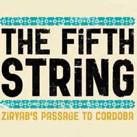 The Fifth String: Ziryab's Passage To Cordoba