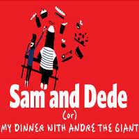 Sam and Dede, or My Dinner with Andre the Giant